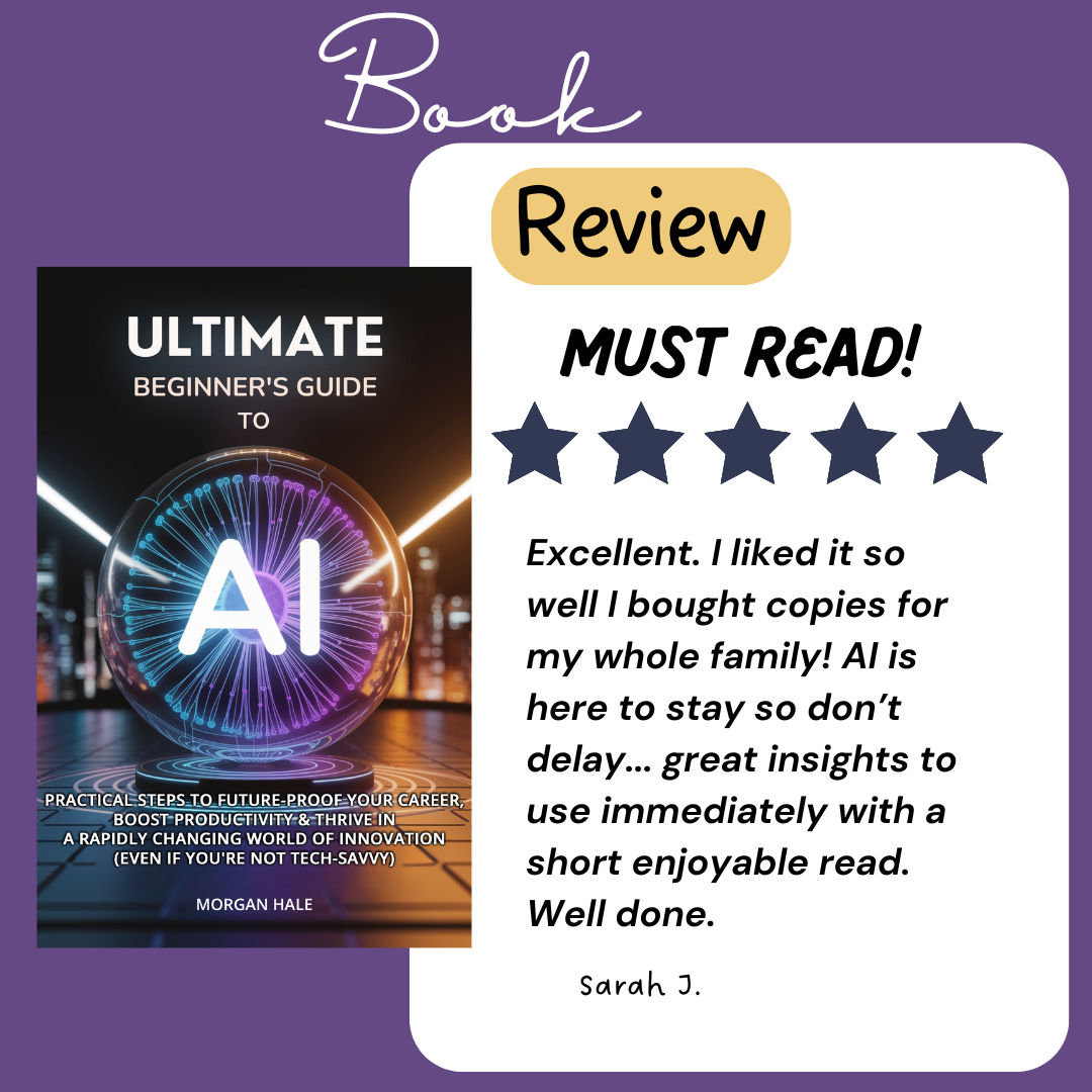 Viral Thriving Ultimate Beginner’s Guide to AI: Practical Steps to Future-Proof Your Career, Boost Productivity & Thrive in a Rapidly Changing World of Innovation (Even if You're not Tech-Savvy) by Morgan Hale