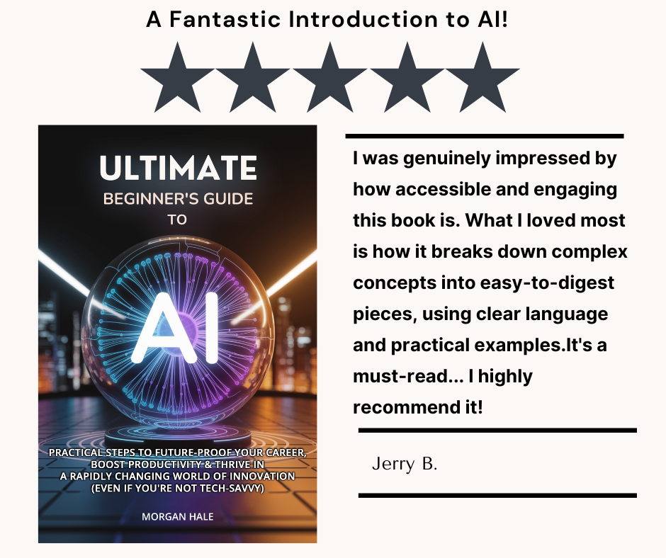 Viral Thriving Ultimate Beginner’s Guide to AI: Practical Steps to Future-Proof Your Career, Boost Productivity & Thrive in a Rapidly Changing World of Innovation (Even if You're not Tech-Savvy) by Morgan Hale